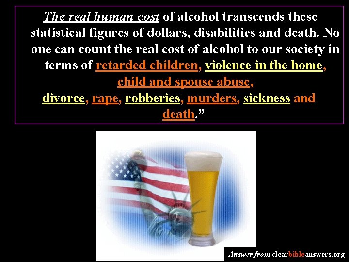 The real human cost of alcohol transcends these statistical figures of dollars, disabilities and