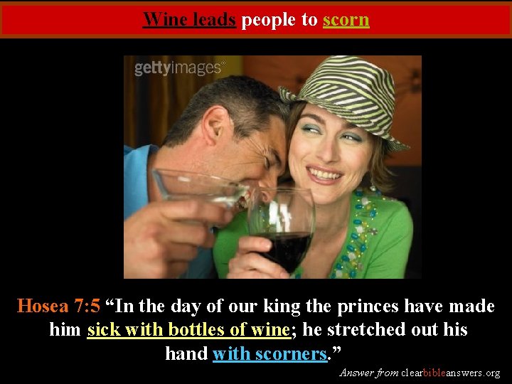 Wine leads people to scorn Hosea 7: 5 “In the day of our king