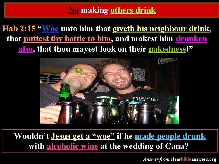 No making others drink Hab 2: 15 “Woe unto him that giveth his neighbour