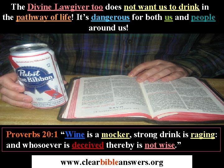 The Divine Lawgiver too does not want us to drink in the pathway of