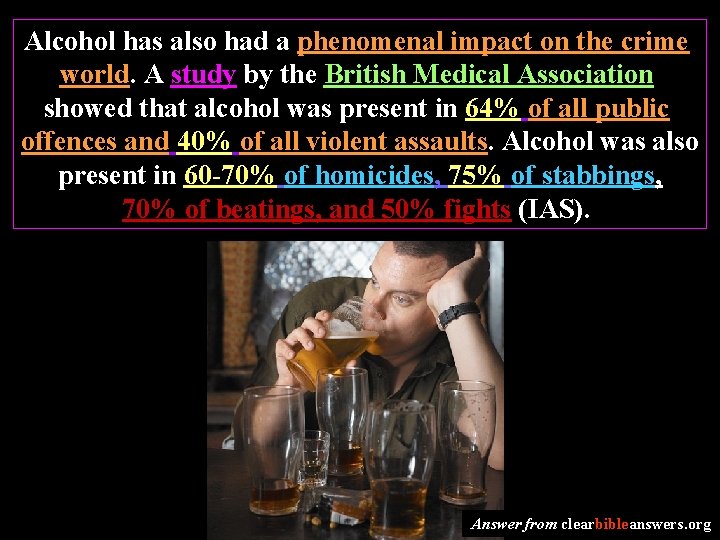 Alcohol has also had a phenomenal impact on the crime world. A study by