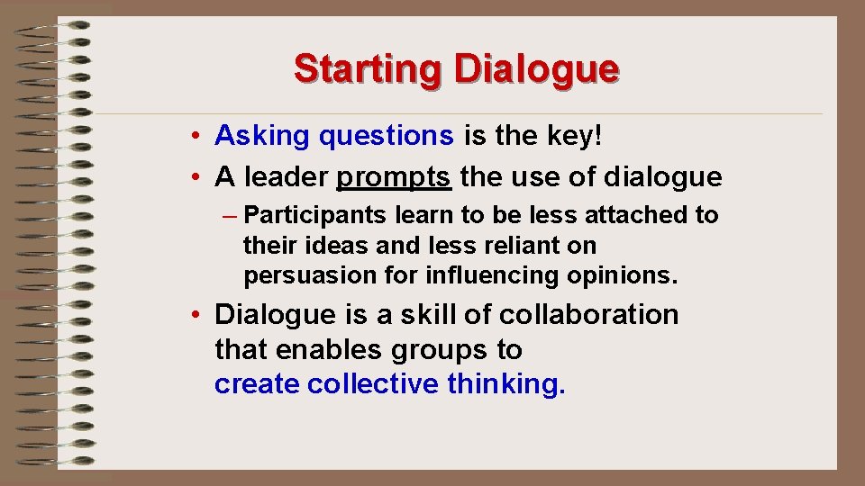 Starting Dialogue • Asking questions is the key! • A leader prompts the use