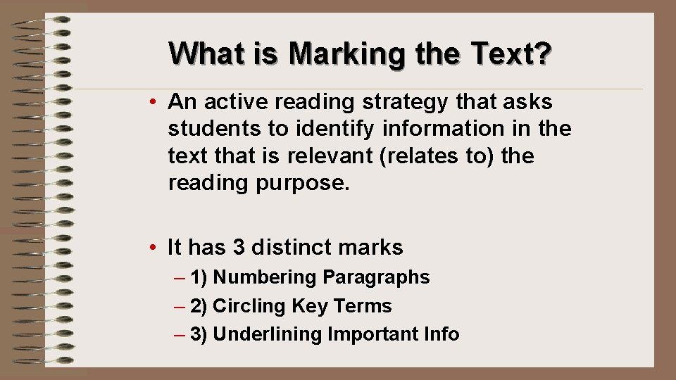 What is Marking the Text? • An active reading strategy that asks students to