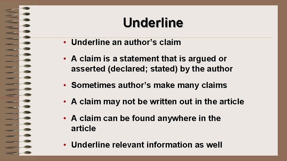 Underline • Underline an author’s claim • A claim is a statement that is