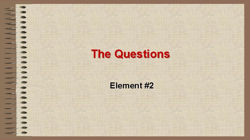 The Questions Element #2 