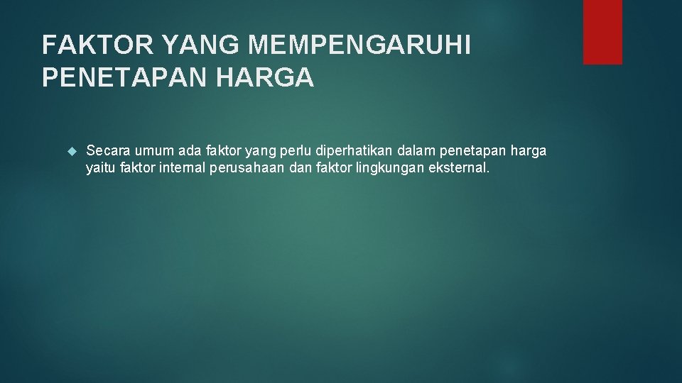 FAKTOR YANG MEMPENGARUHI PENETAPAN HARGA Secara umum ada faktor yang perlu diperhatikan dalam penetapan