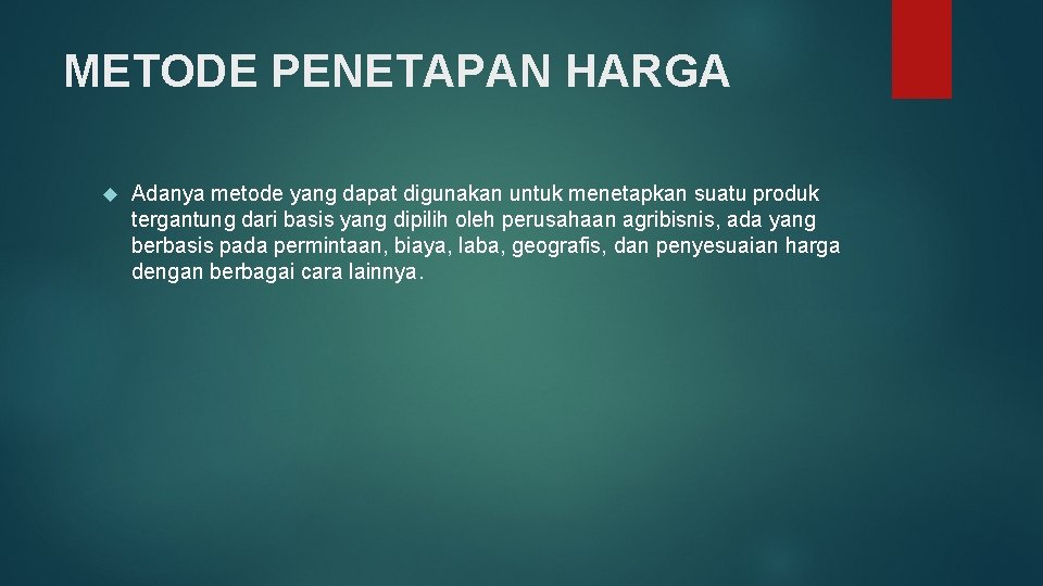 METODE PENETAPAN HARGA Adanya metode yang dapat digunakan untuk menetapkan suatu produk tergantung dari