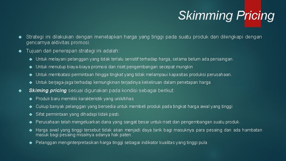 Skimming Pricing Strategi ini dilakukan dengan menetapkan harga yang tinggi pada suatu produk dan
