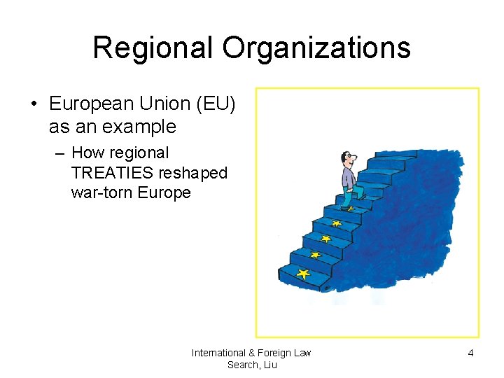 Regional Organizations • European Union (EU) as an example – How regional TREATIES reshaped