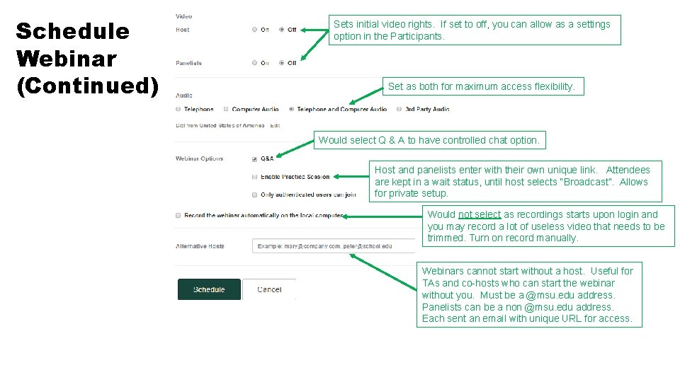 Schedule Webinar (Continued) Sets initial video rights. If set to off, you can allow