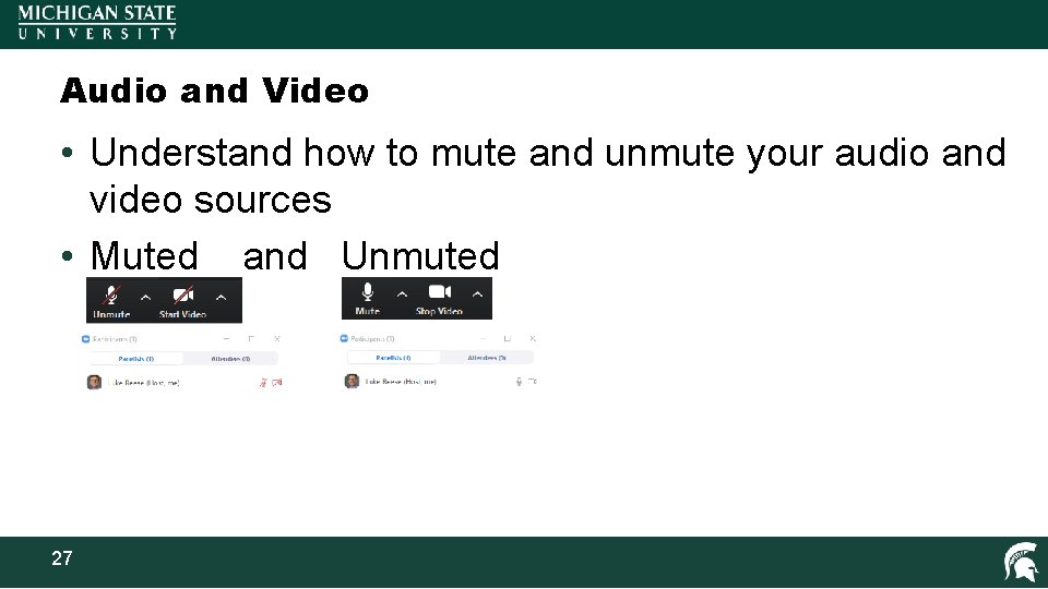 Audio and Video • Understand how to mute and unmute your audio and video