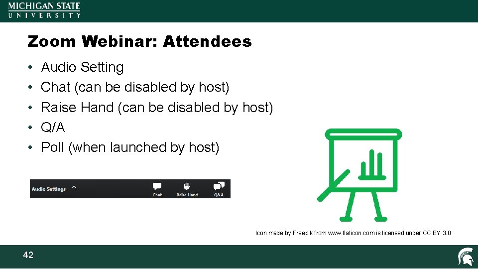 Zoom Webinar: Attendees • • • Audio Setting Chat (can be disabled by host)