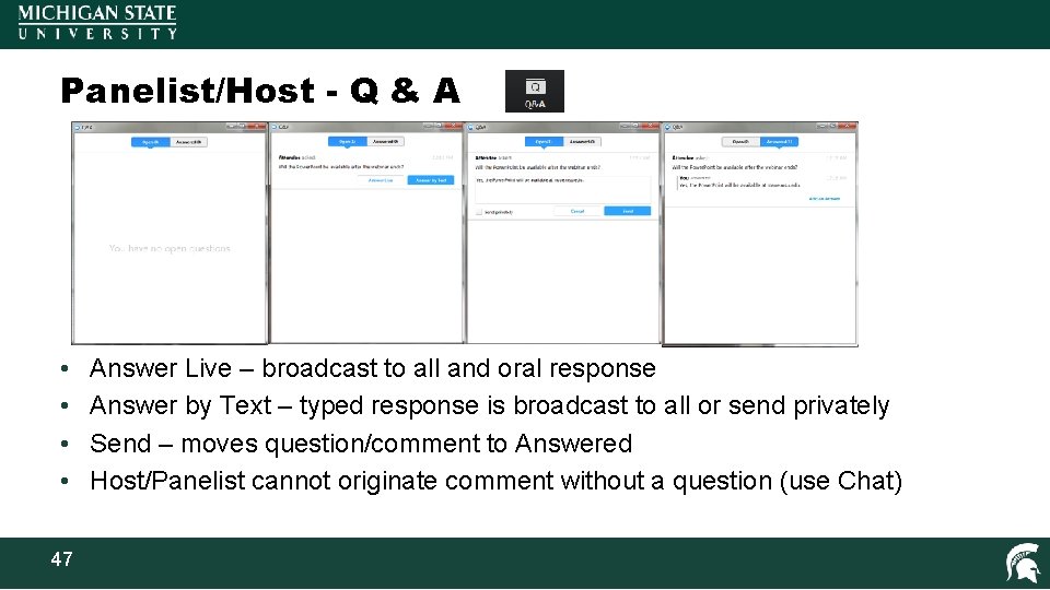 Panelist/Host - Q & A • • 47 Answer Live – broadcast to all
