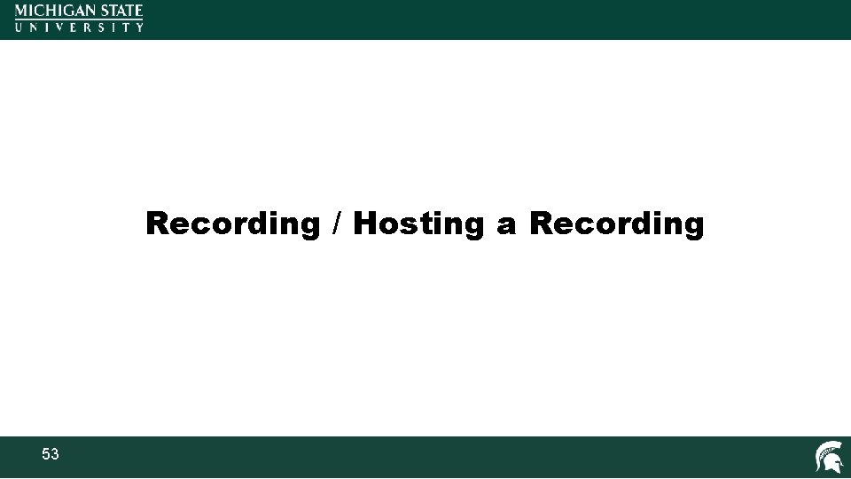 Recording / Hosting a Recording 53 