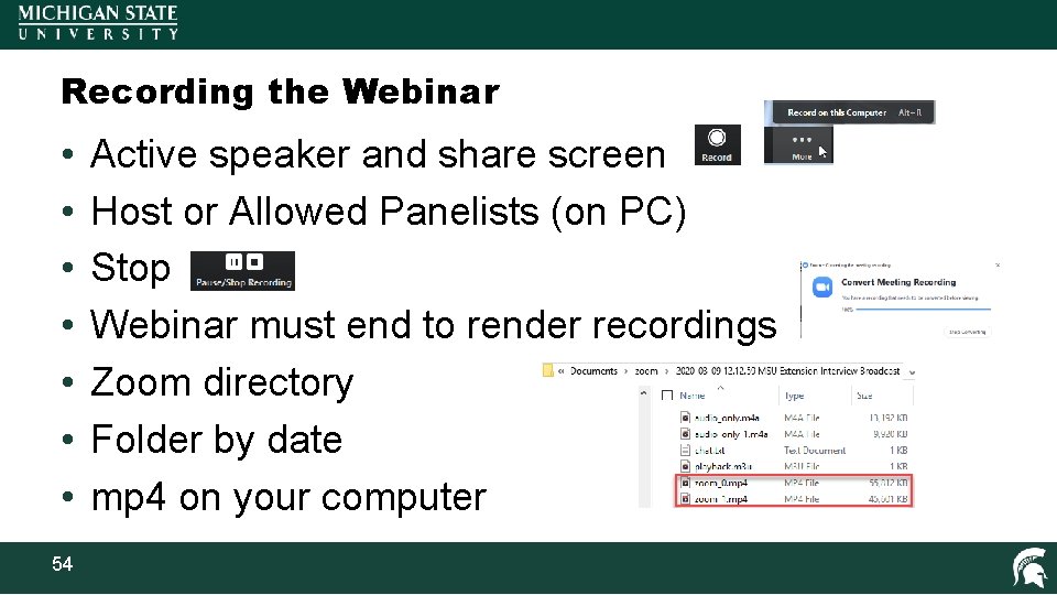 Recording the Webinar • • 54 Active speaker and share screen Host or Allowed