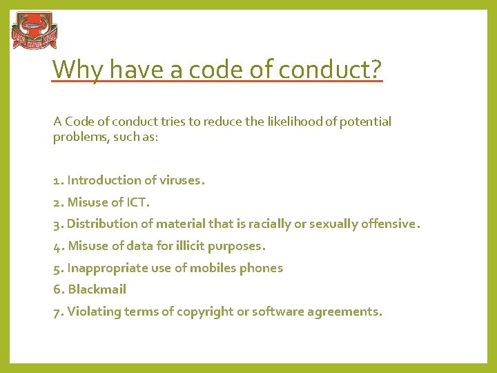 Why have a code of conduct? A Code of conduct tries to reduce the