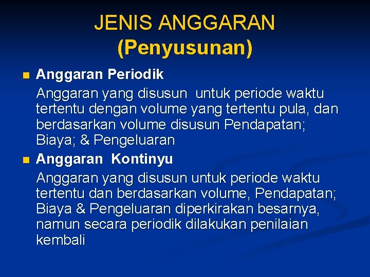 JENIS ANGGARAN (Penyusunan) n n Anggaran Periodik Anggaran yang disusun untuk periode waktu tertentu