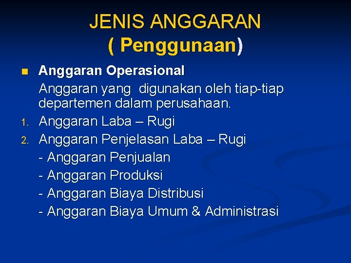 JENIS ANGGARAN ( Penggunaan) n 1. 2. Anggaran Operasional Anggaran yang digunakan oleh tiap-tiap
