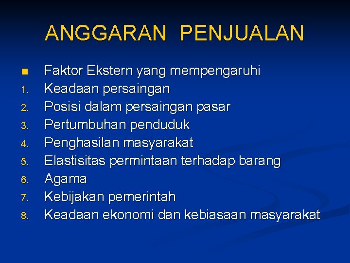 ANGGARAN PENJUALAN n 1. 2. 3. 4. 5. 6. 7. 8. Faktor Ekstern yang