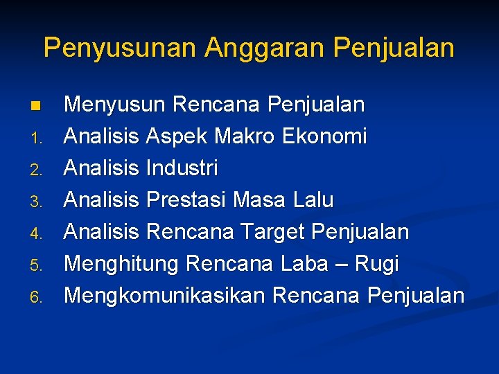 Penyusunan Anggaran Penjualan n 1. 2. 3. 4. 5. 6. Menyusun Rencana Penjualan Analisis