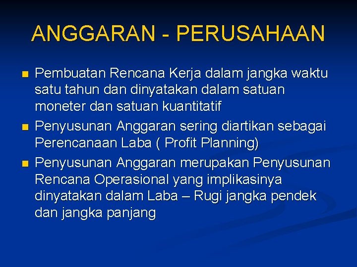 ANGGARAN - PERUSAHAAN n n n Pembuatan Rencana Kerja dalam jangka waktu satu tahun