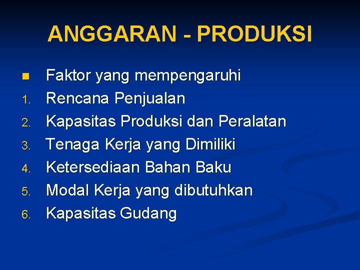 ANGGARAN - PRODUKSI n 1. 2. 3. 4. 5. 6. Faktor yang mempengaruhi Rencana