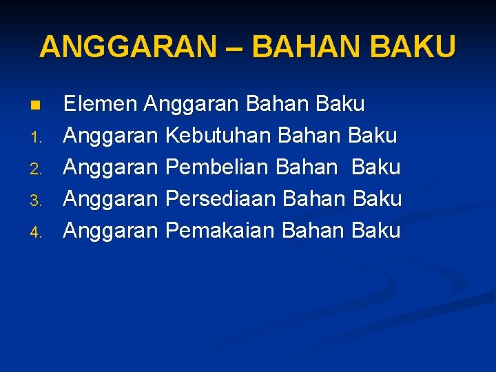 ANGGARAN – BAHAN BAKU n 1. 2. 3. 4. Elemen Anggaran Bahan Baku Anggaran