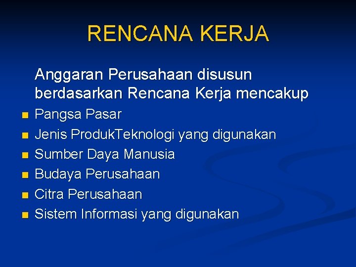 RENCANA KERJA Anggaran Perusahaan disusun berdasarkan Rencana Kerja mencakup n n n Pangsa Pasar