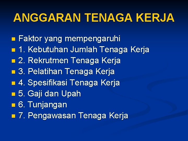 ANGGARAN TENAGA KERJA Faktor yang mempengaruhi n 1. Kebutuhan Jumlah Tenaga Kerja n 2.