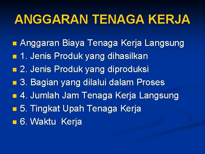 ANGGARAN TENAGA KERJA Anggaran Biaya Tenaga Kerja Langsung n 1. Jenis Produk yang dihasilkan