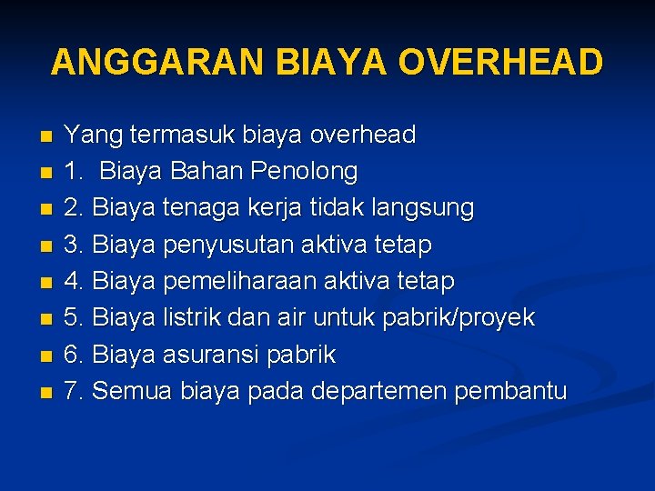 ANGGARAN BIAYA OVERHEAD n n n n Yang termasuk biaya overhead 1. Biaya Bahan