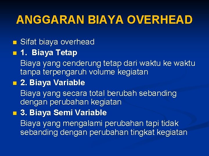 ANGGARAN BIAYA OVERHEAD n n Sifat biaya overhead 1. Biaya Tetap Biaya yang cenderung