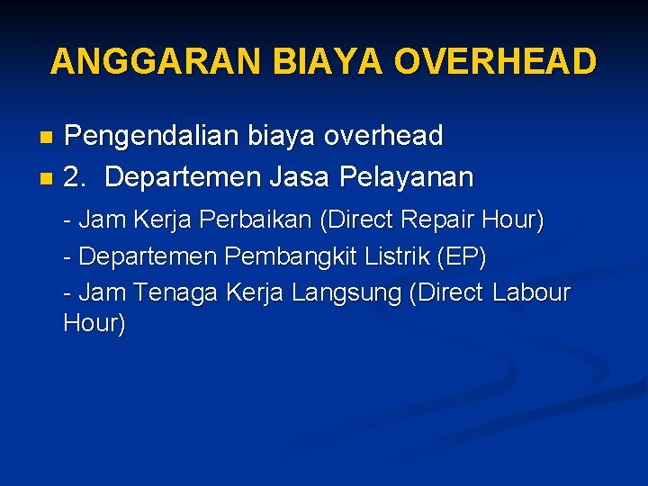 ANGGARAN BIAYA OVERHEAD Pengendalian biaya overhead n 2. Departemen Jasa Pelayanan n - Jam