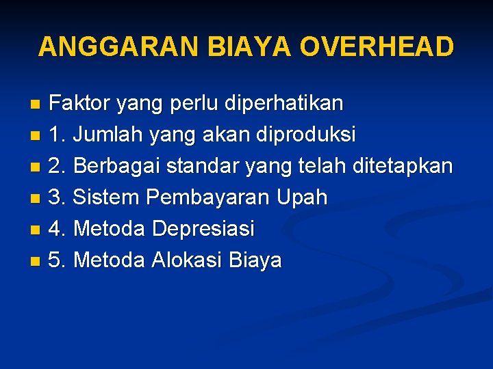 ANGGARAN BIAYA OVERHEAD Faktor yang perlu diperhatikan n 1. Jumlah yang akan diproduksi n