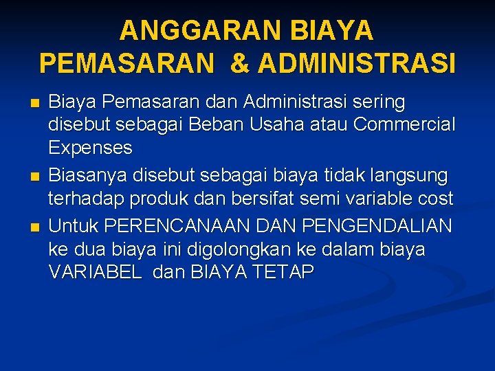 ANGGARAN BIAYA PEMASARAN & ADMINISTRASI n n n Biaya Pemasaran dan Administrasi sering disebut