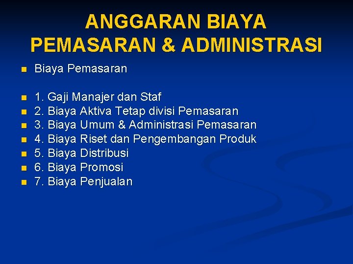 ANGGARAN BIAYA PEMASARAN & ADMINISTRASI n Biaya Pemasaran n 1. Gaji Manajer dan Staf