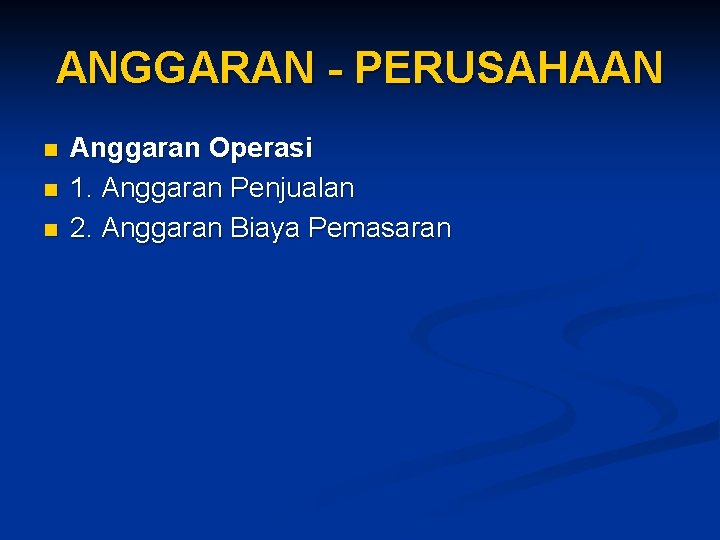 ANGGARAN - PERUSAHAAN n n n Anggaran Operasi 1. Anggaran Penjualan 2. Anggaran Biaya