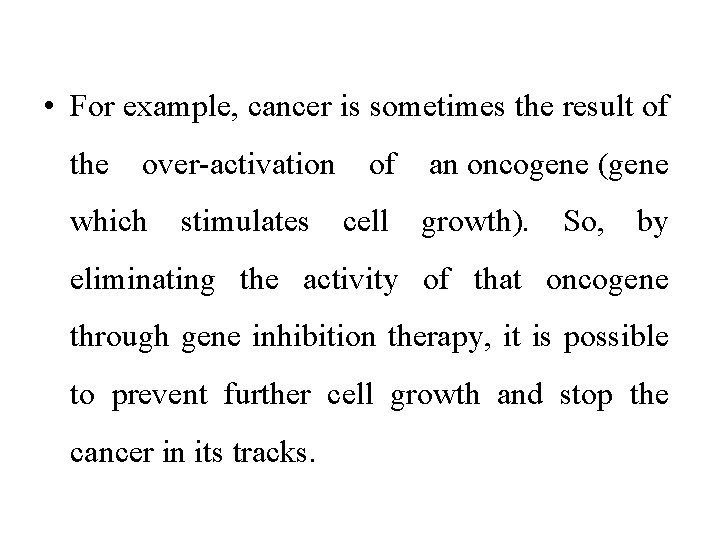  • For example, cancer is sometimes the result of the over-activation which stimulates