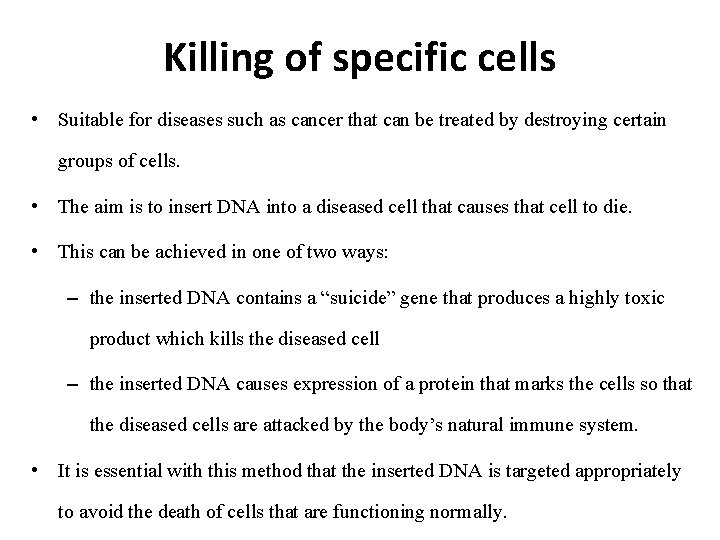 Killing of specific cells • Suitable for diseases such as cancer that can be