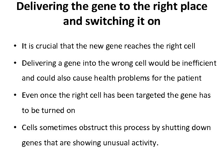 Delivering the gene to the right place and switching it on • It is