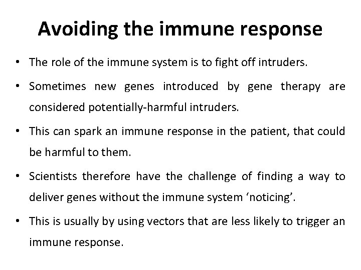 Avoiding the immune response • The role of the immune system is to fight