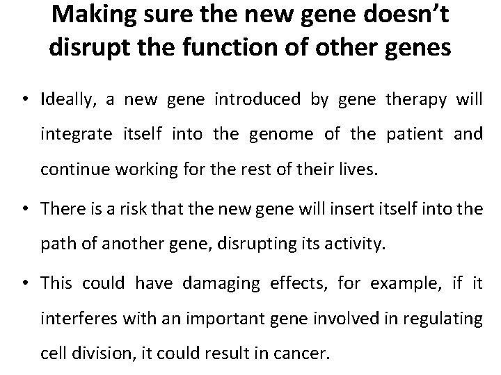 Making sure the new gene doesn’t disrupt the function of other genes • Ideally,