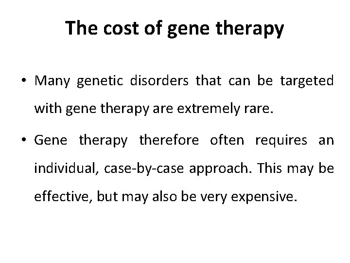 The cost of gene therapy • Many genetic disorders that can be targeted with