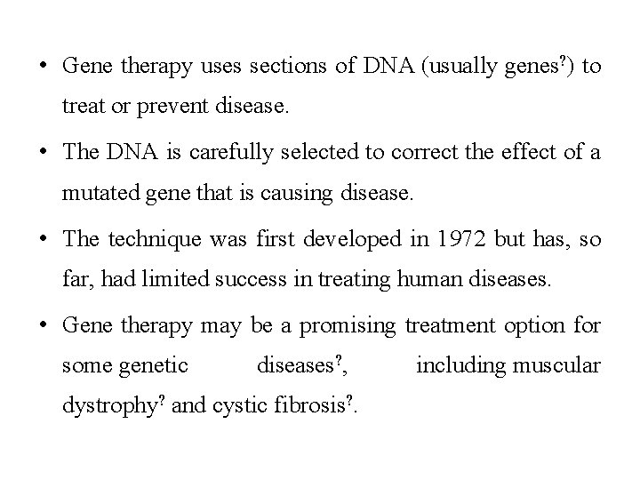  • Gene therapy uses sections of DNA (usually genes? ) to treat or