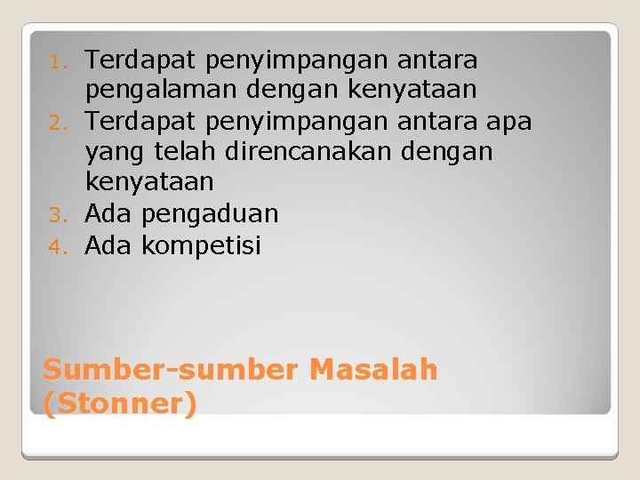 Terdapat penyimpangan antara pengalaman dengan kenyataan 2. Terdapat penyimpangan antara apa yang telah direncanakan