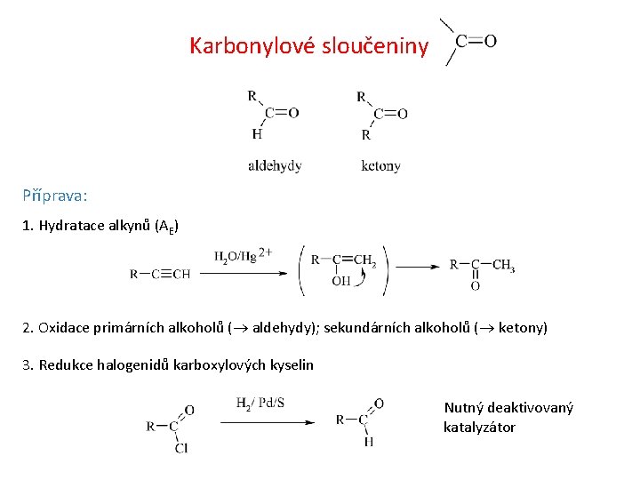 Karbonylové sloučeniny Příprava: 1. Hydratace alkynů (AE) 2. Oxidace primárních alkoholů ( aldehydy); sekundárních