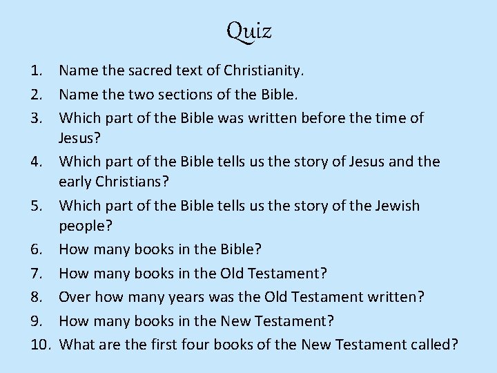 Quiz 1. Name the sacred text of Christianity. 2. Name the two sections of