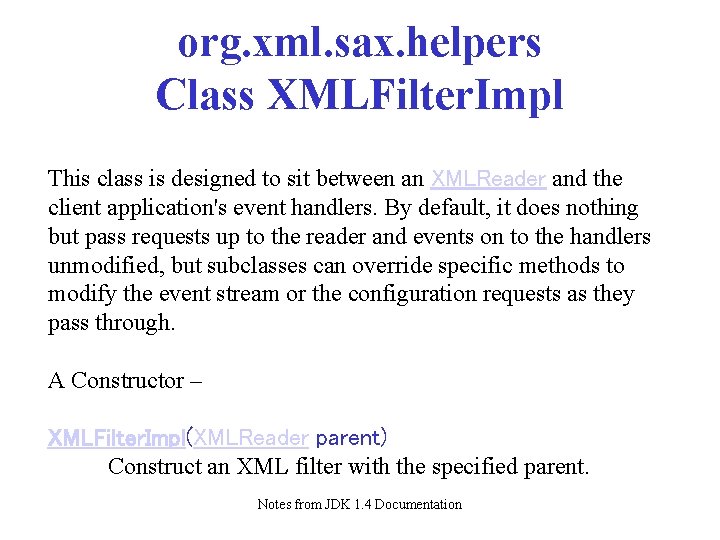 org. xml. sax. helpers Class XMLFilter. Impl This class is designed to sit between org. xml. sax. helpers Class XMLFilter. Impl This class is designed to sit between