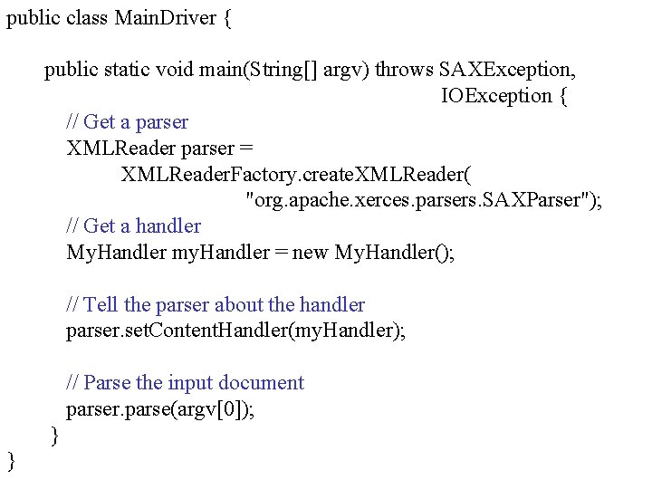 public class Main. Driver { public static void main(String[] argv) throws SAXException, IOException {