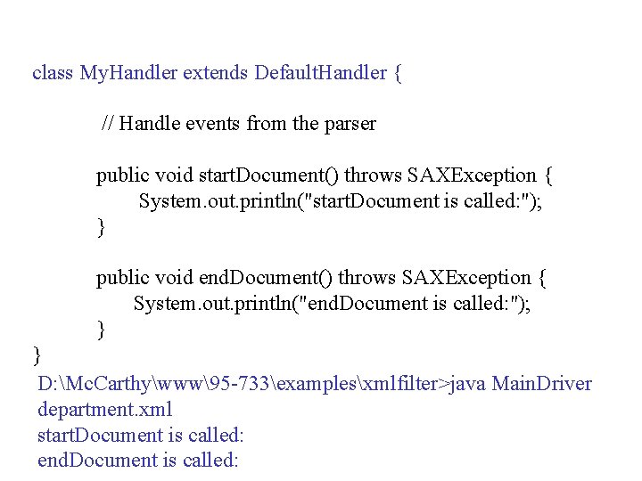 class My. Handler extends Default. Handler { // Handle events from the parser public class My. Handler extends Default. Handler { // Handle events from the parser public